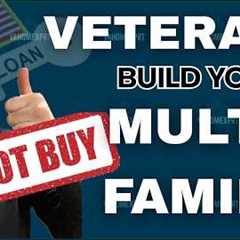 Building a Multi-Family Property w/ VA Home Loan (2026) | UPDATED