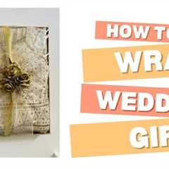How to beautifully wrap wedding gifts