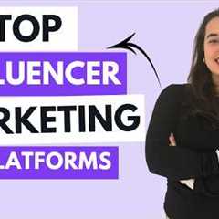 Top 5 Influencer Marketing Platforms - Which One is Best For Your Brand?