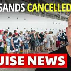 🚨CRUISES CANCELLED: Thousands of Passengers Impacted!