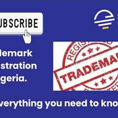How to register Trademark in Nigeria(Everything you need to know about Trademark)
