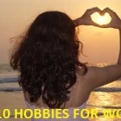 Top 10 Hobbies For Women - For Relaxation & Fun
