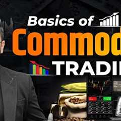 Commodity Trading Basics | Learn MCX Trading for Crude Oil, Gold, Silver, Natural Gas