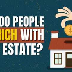 The 4 Methods People Use to Get Rich with Real Estate