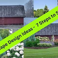 Landscape design Ideas - 7 Steps to Success