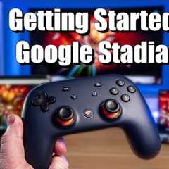 Getting Started With Google Stadia Account, Games, Screens & Controllers