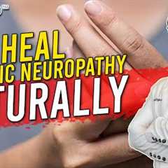 How to Heal or Prevent Diabetic Neuropathy NATURALLY For Good!
