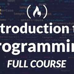 Introduction to Programming and Computer Science - Full Course