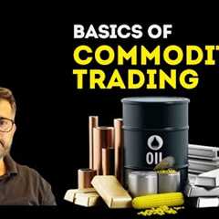 Basics of commodity trading (Commodity Trading Series)