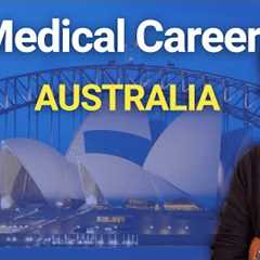 Complete Guide to Medical career in Australia