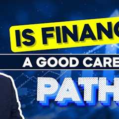 Is Finance a Good Career Path?