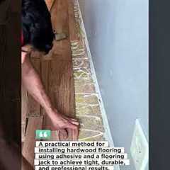Smart Hardwood Flooring Installation Using Adhesive and Flooring Jack Tool