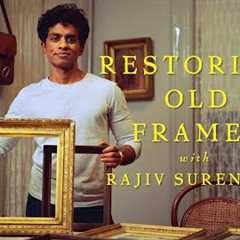 Restoring Old Frames with Rajiv Surendra (Picture Frames)