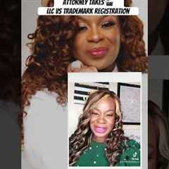 Attorney Takes 🎬 LLC vs Trademark Registration.  #attorney #LLC #trademark