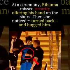 Rihanna Missed Him… Then Hugged Security