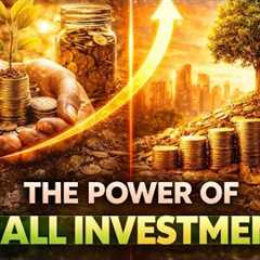 The Power of Small Investments – How Tiny Money Can Make You Rich | 