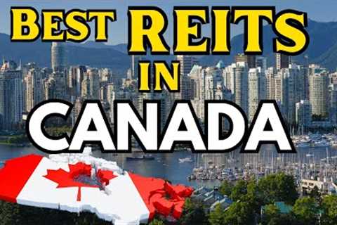 Top 5 Best REITs in Canada for Passive Income &amp; Growth (2025)