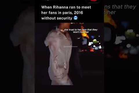 When Rihanna ran to meet her fans in paris, 2016 without security 🥶