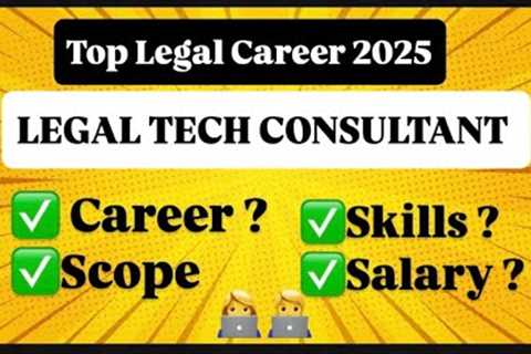 TOP CAREER OPTION IN LAW IN 2025: LEGAL TECH CONSULTANT | A NEW CAREER PATH FOR LAW GRADUATES #law