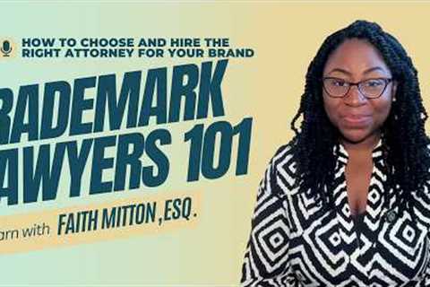 How To Choose And  Hire The Right Trademark Attorney