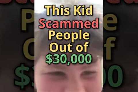 This Kid Scammed People Out of $30,000