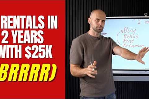 How To Buy 5 Rental Properties In 2 Years with $25,000 (BRRRR)