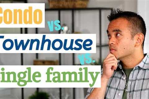 Condo vs townhouse vs single family house | Differences with the pros &amp; cons of buying