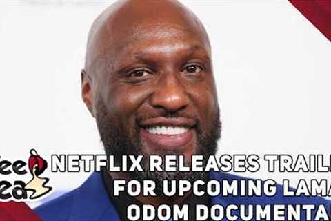 Netflix Releases Trailer for Upcoming Lamar Odom Documentary + More