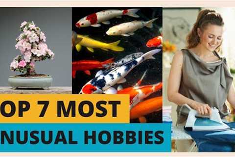 Top 7 Most Unusual Hobbies in the World