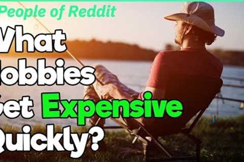 Most Expensive Hobbies to Have