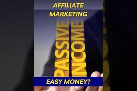 Affiliate marketing: Easy money | Passive income