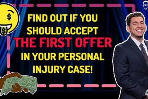 First Offer For Your Personal Injury Case! Should You Accept It?