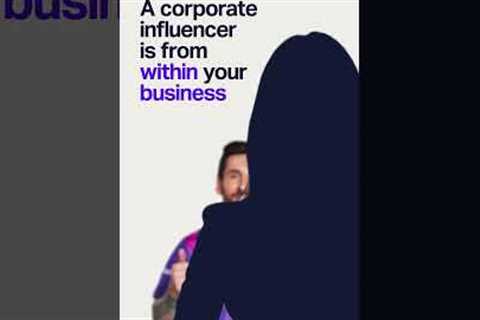 What is a corporate influencer | how can your organization find one? | social media influencers
