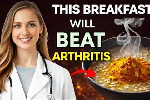 Top 3 Best Breakfasts for Arthritis Relief: Reduce Pain &amp; Inflammation Naturally!