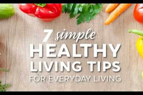 7 Healthy Living Lifestyle Tips For 2020