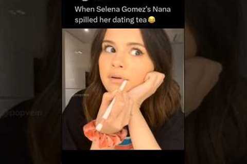 When Selena Gomez's Nana spilled her dating tea 😂