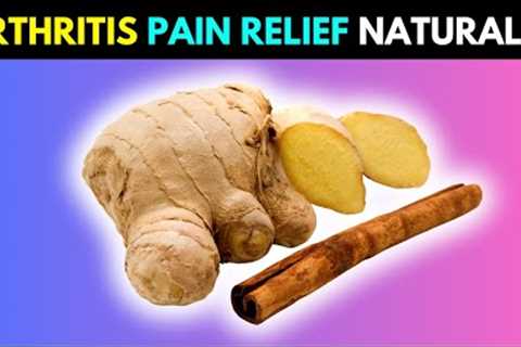 8 Superfoods That Relieve Arthritis Pain Naturally | Joint Pain Relief