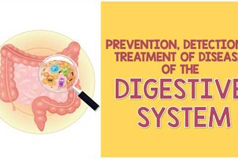 Prevention, Detection, and Treatment of Diseases of the Digestive System | Biology Animation