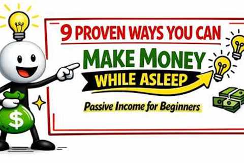 9 Proven Ways You Can Make Money While Asleep | Passive Income for Beginners