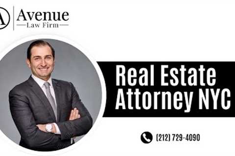 Real Estate Attorney NYC Avenue Law Firm