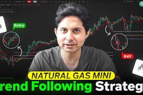 How to Trade Natural Gas Mini Using Trend Following | Natural Gas Trading for Beginners