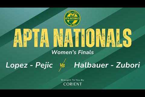 2026 APTA Nationals - Women's Finals - Lopez/Pejic vs. Halbauer/Zubori