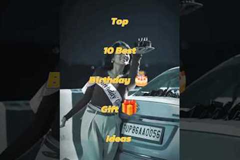 Top 10 Best Birthday Gift Ideas #top10 #viral #trending #birthday  #gift #todaynews #israil