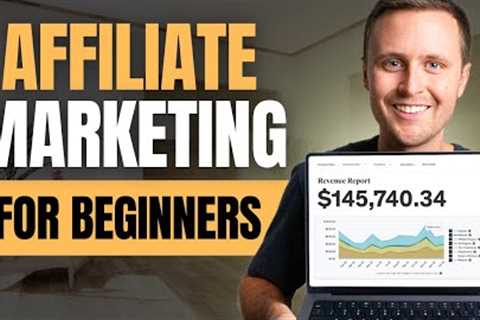 How to Start Affiliate Marketing in 2024 (Beginner Tutorial)