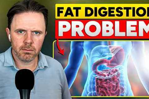 Why Your Body Cannot Digest Fat Properly