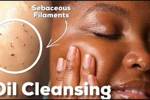 ESTHETICIAN APPROVED: OIL CLEANSING GUIDE FOR ALL SKIN TYPES | ACNE, OILY, DRY, COMBO