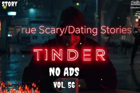 17 TRUE Scary Dating Tinder Stories From The Internet  | NO ADS | VOL 56