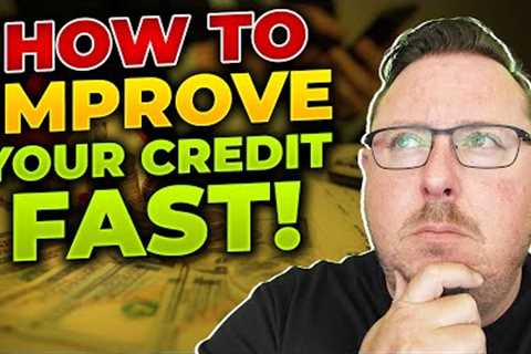 How to Improve Credit Score Fast (Tips from a Mortgage Broker!)