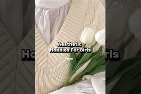 Aesthetic Hobbies for girl🤍