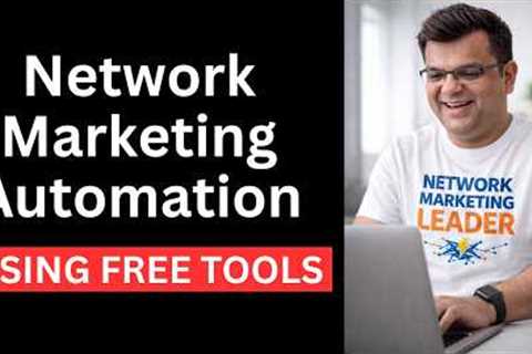 Network Marketing Automation Without Paid Tools
